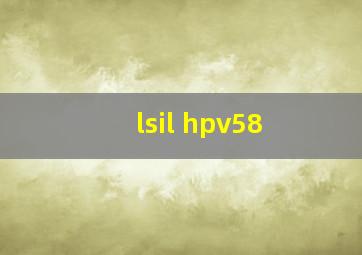 lsil hpv58